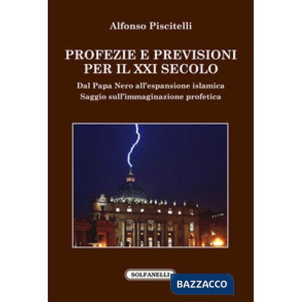 Profezie e previsioni per il XXI secolo. Dal Papa Nero all'espansione islamica