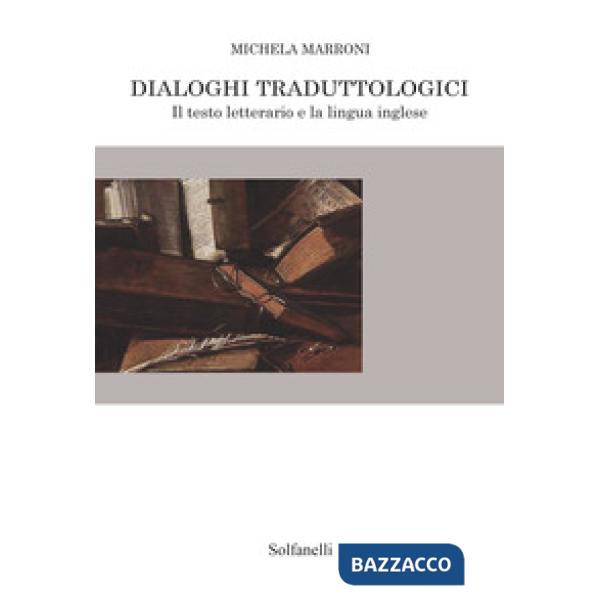 Dialoghi traduttologici. Il testo letterario e la lingua inglese
