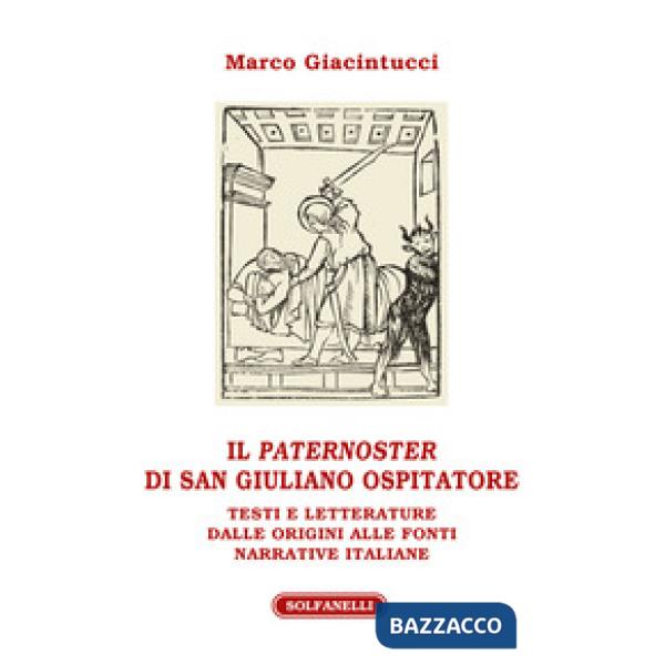 «paternoster» di San Giuliano Ospitatore. Testi e letterature dalle origini alle fonti narrative italiane (Il)