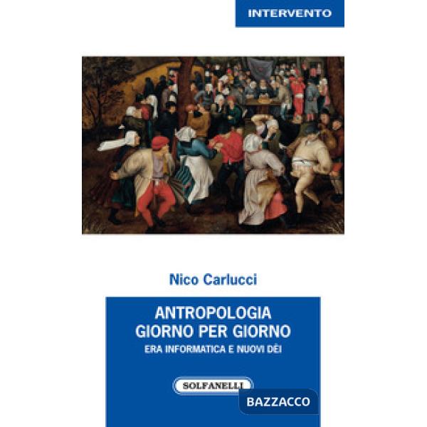 Antropologia giorno per giorno. Era informatica e nuovi dèi