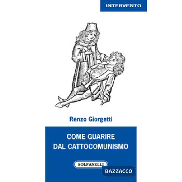 Come guarire dal cattocomunismo