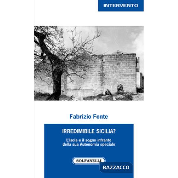 Irredimibile Sicilia? L'isola e il sogno infranto della sua Autonomia speciale