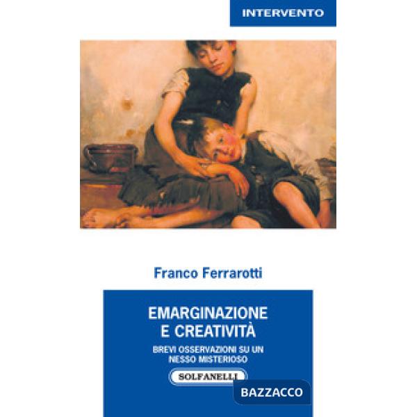 Emarginazione e creatività. Brevi osservazioni su un nesso misterioso