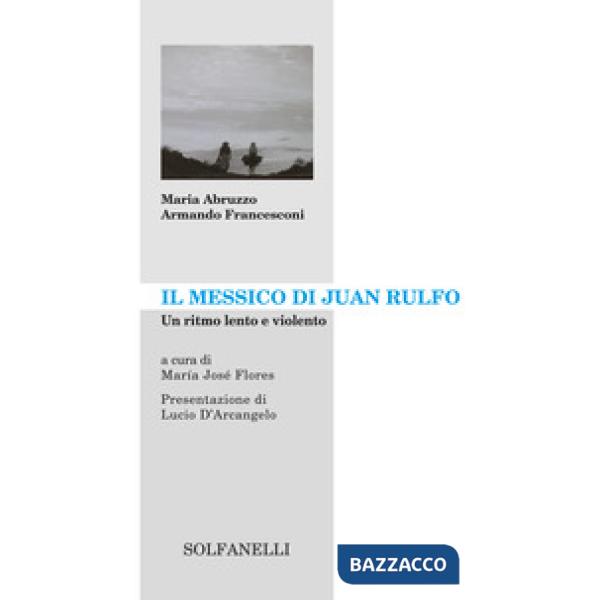 Messico di Juan Rulfo. Un ritmo lento e violento (Il)