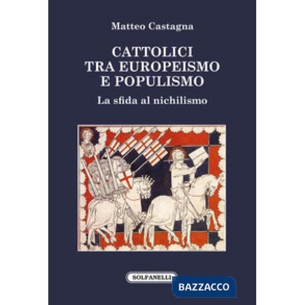 Cattolici tra europeismo e populismo. La sfida al nichilismo