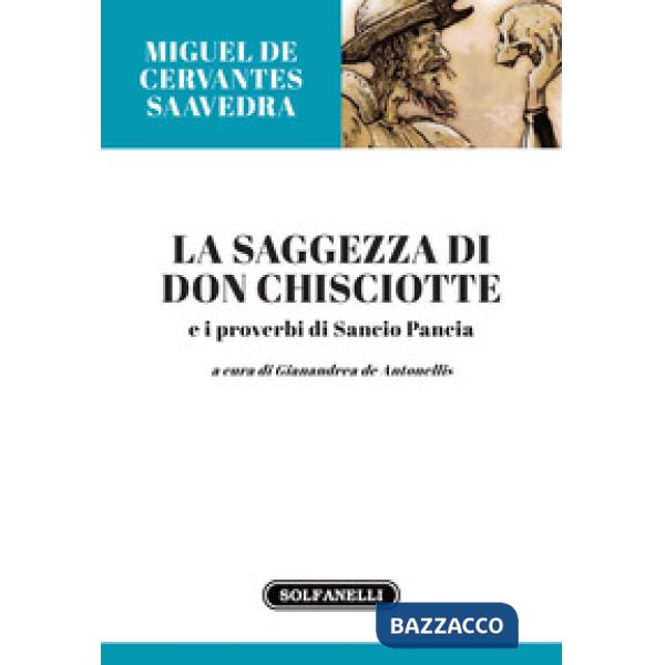 Saggezza di Don Chisciotte e i proverbi di Sancio Pancia (La)