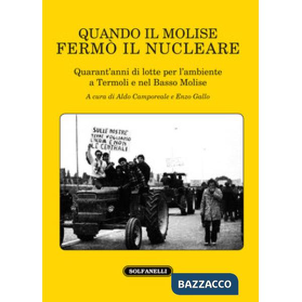 Quando il Molise fermò il nucleare. Quarant'anni di lotte per l'ambiente a Termoli e nel Basso Molise