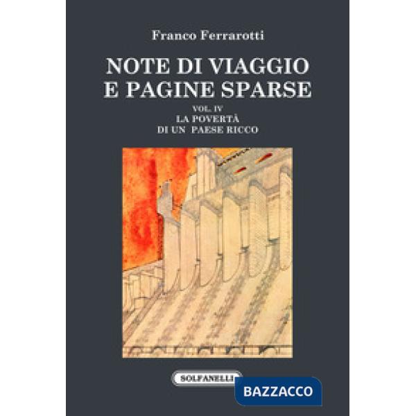 Note di viaggio e pagine sparse. Vol. 4: La povertà di un paese ricco e altri saggi