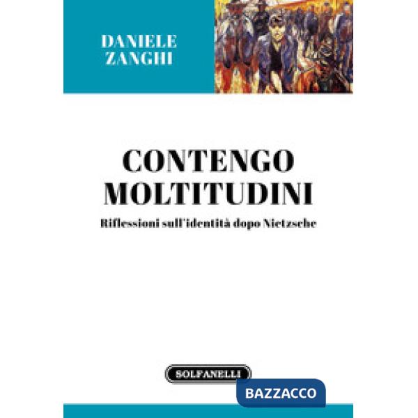 Contengo moltitudini. Riflessioni sull'identità dopo Nietzsche