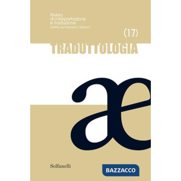 Traduttologia. Rivista di interpretazione e traduzione. Vol. 17