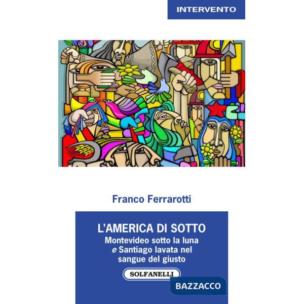 America di sotto. Montevideo sotto la luna e Santiago lavata nel sangue del giusto (L')