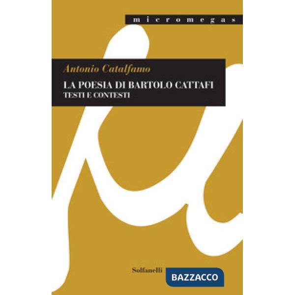 Poesia di Bartolo Cattafi. Testi e contesti (La)