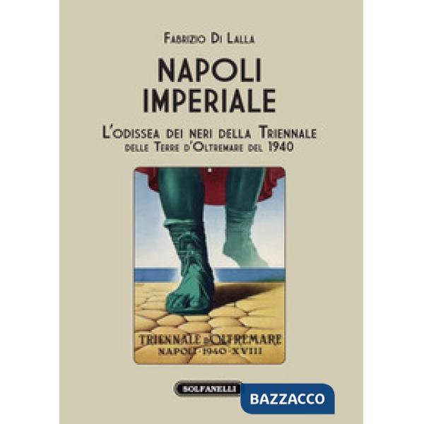 Napoli imperiale. L'Odissea dei neri della Triennale delle Terre d'Oltremare del 1940