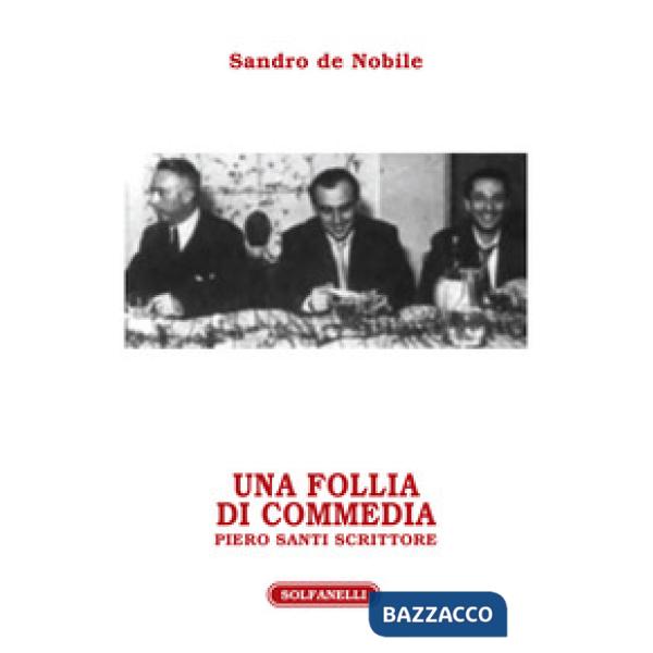 Follia di commedia. Piero Santi scrittore (Una)