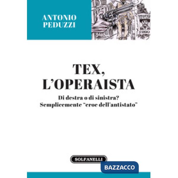 Tex l'operaista. Di destra o di sinistra?