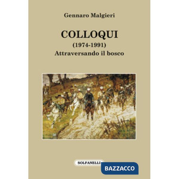 Colloqui (1974-1991). Attraversando il bosco