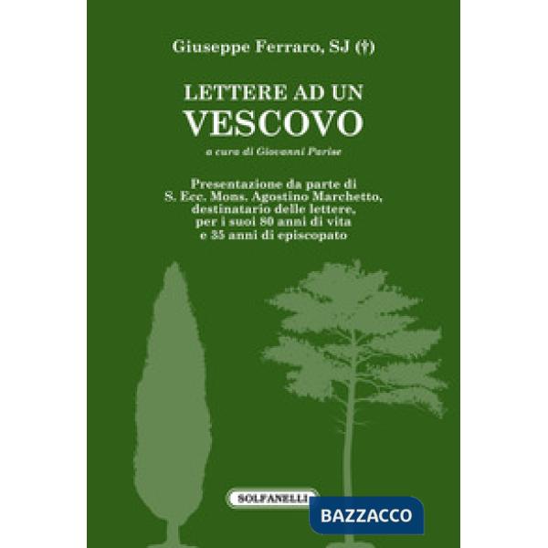 Lettere ad un vescovo. (S. Ecc. Mons. Agostino Marchetto)