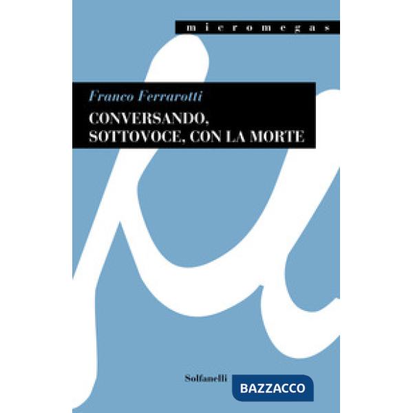 Conversando, sottovoce, con la morte