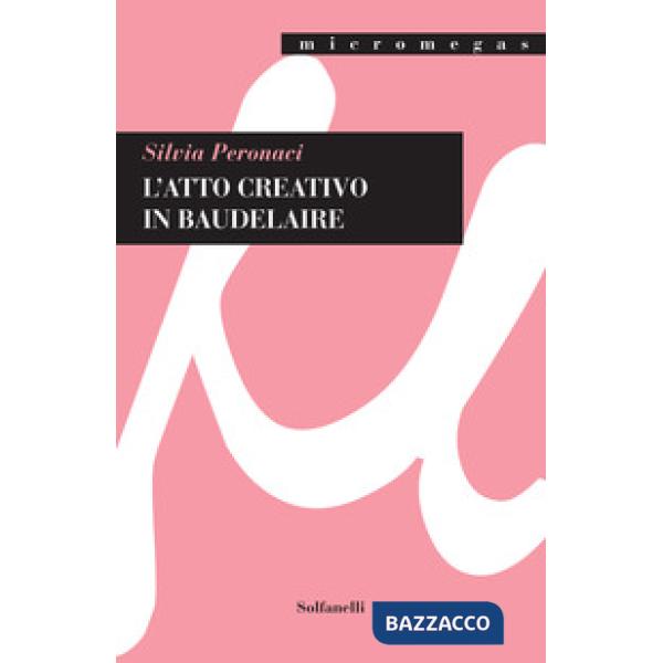 Atto creativo in Baudelaire (L')