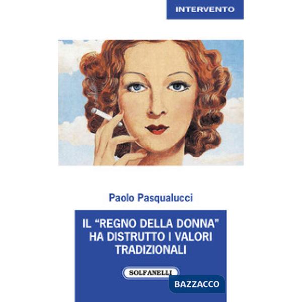 «regno della donna» ha distrutto i valori tradizionali (Il)