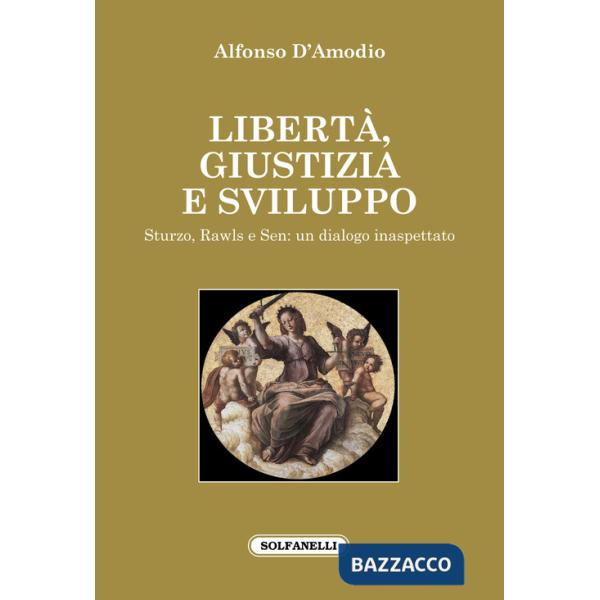 Libertà, giustizia e sviluppo. Sturzo, Rawls e Sen: un dialogo inaspettato