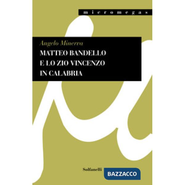Matteo Bandello e lo zio Vincenzo in Calabria. Il mistero svelato