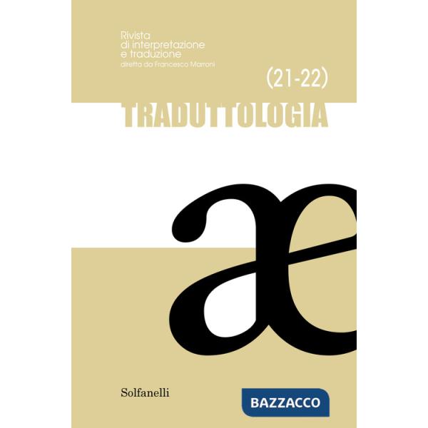 Traduttologia. Rivista di interpretazione e traduzione. Vol. 21-22