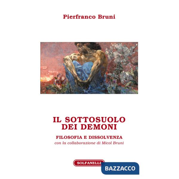 Sottosuolo dei demoni. Filosofia e dissolvenza (Il)