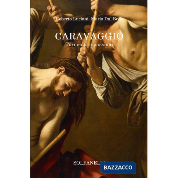 Caravaggio. Tormenti e passioni
