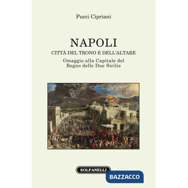 Napoli. Città del trono e dell'altare