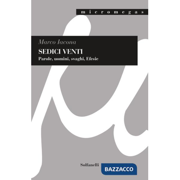 Sedici venti. Parole, uomini, svaghi, Efesie