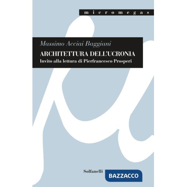 Architettura dell'ucronia. Invito alla lettura di Pierfrancesco Prosperi