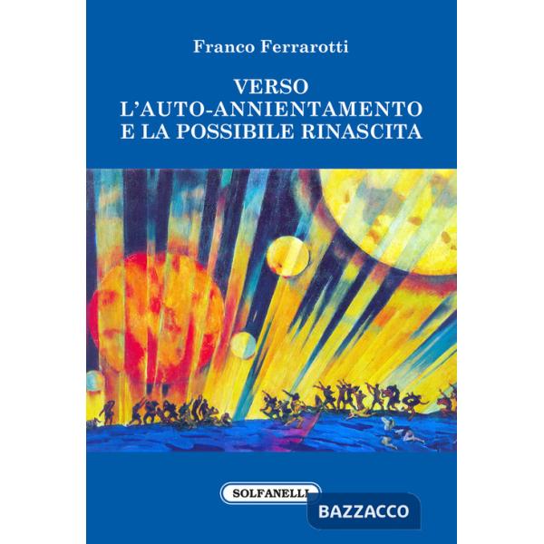 Verso l'auto-annientamento e la possibile rinascita