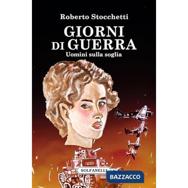 Giorni di guerra. Uomini sulla soglia