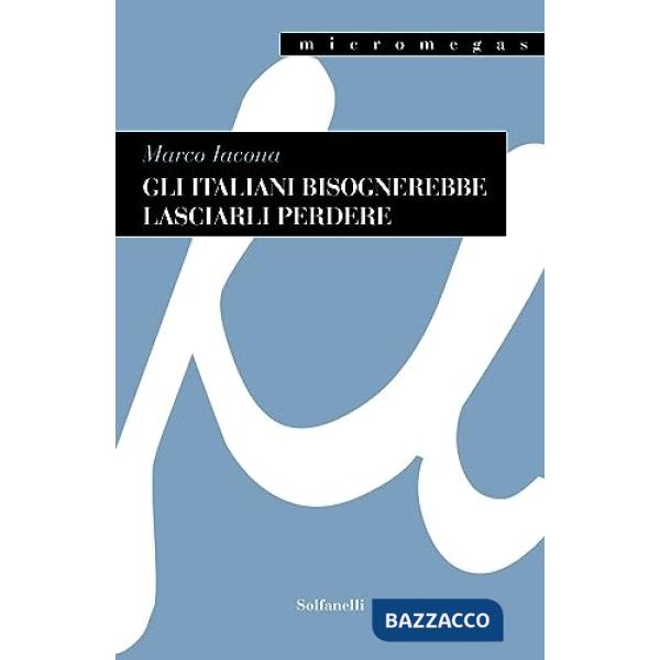 Italiani bisognerebbe lasciarli perdere (Gli)