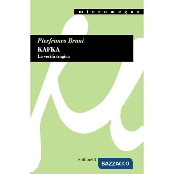 Kafka. La verità tragica