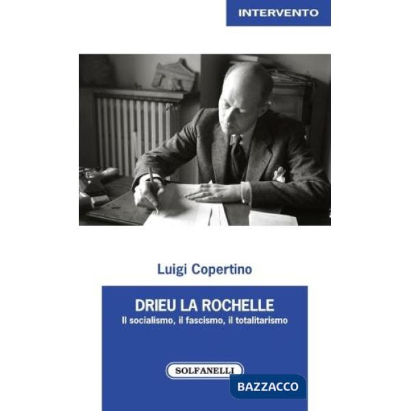 Drieu La Rochelle. Il socialismo, il fascismo, il totalitarismo