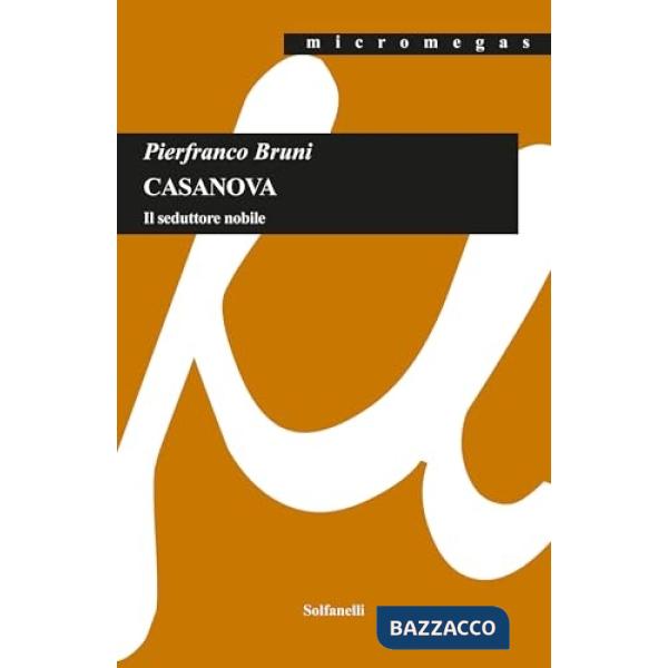 Casanova. Il seduttore nobile