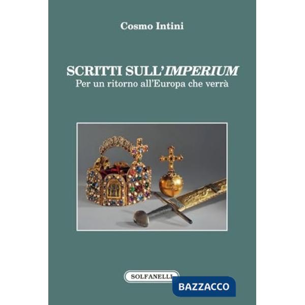 Scritti sull'Imperium. Per un ritorno all'Europa che verrà