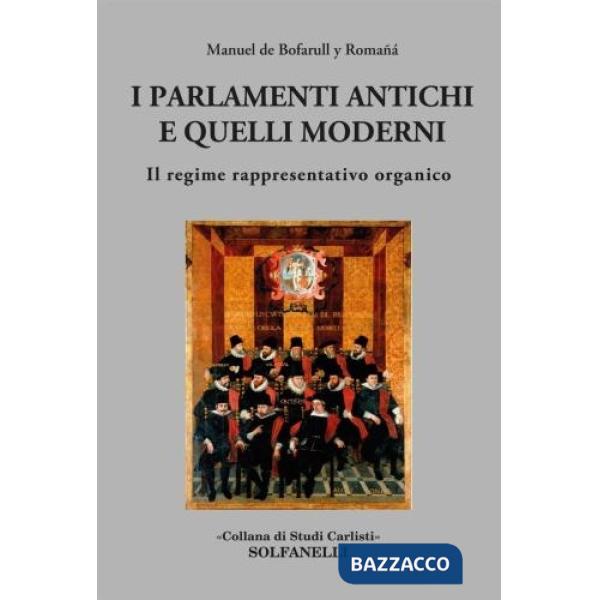 Parlamenti antichi e quelli moderni. Il regime rappresentativo organico (I)