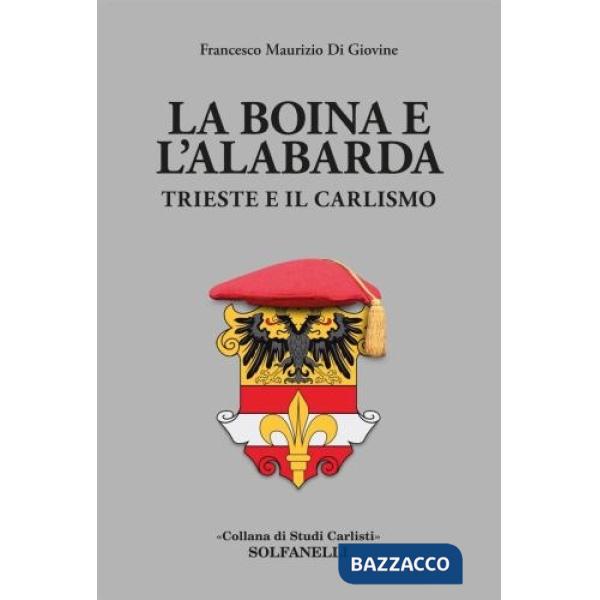 Boina e l'alabarda. Trieste e il Carlismo (La)