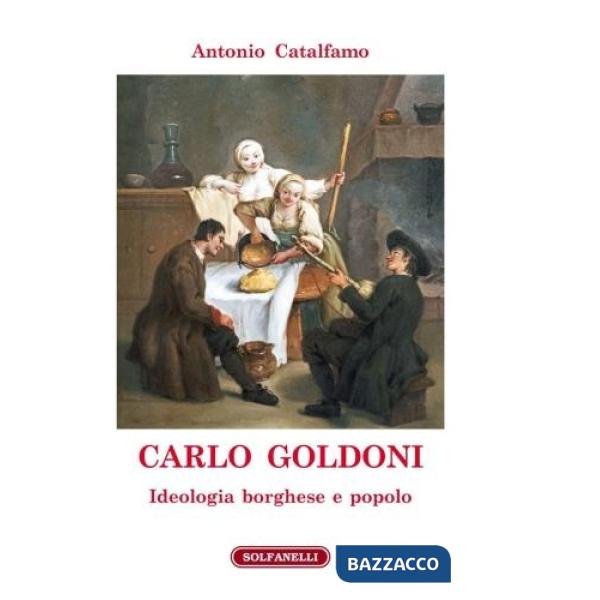 Carlo Goldoni. Ideologia borghese e popolo