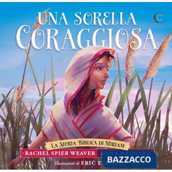 Sorella coraggiosa. La storia biblica di Miriam (Una)