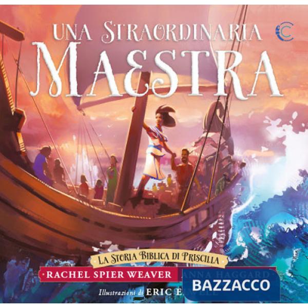 Straordinaria maestra. La storia biblica di Priscilla (Una)
