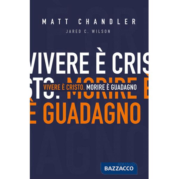 Vivere è Cristo. Morire è guadagno