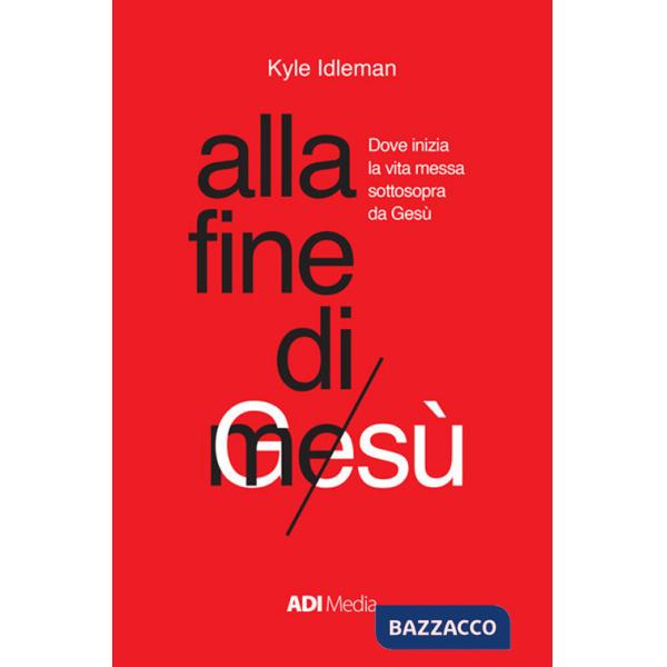 Alla fine di me. Dove inizia la vita messa sottosopra da Gesù