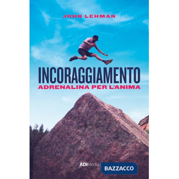 Incoraggiamento. Adrenalina per l'anima