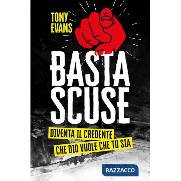 Basta scuse. Diventa il credente che Dio vuole che tu sia