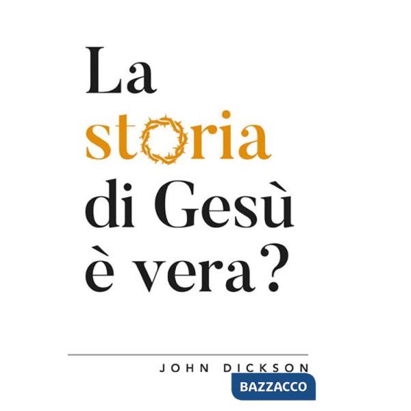 Storia di Gesù è vera? Vangeli e Storia (La)
