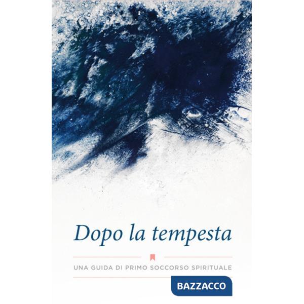 Dopo la tempesta. Una guida di primo soccorso spirituale